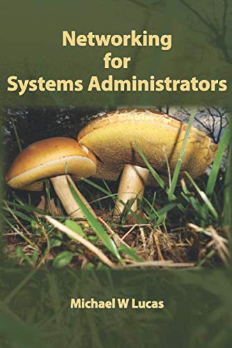 Networking for Systems Administrators (IT Mastery) by Michael W Lucas