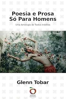 Livro Poesia e Prosa Só Para Homens: Uma Antologia de Textos Inéditos