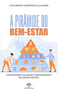 Livro A Pirâmide do Bem-Estar: Construindo as bases fundamentais da saúde mental
