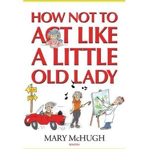 How Not to Act Like a Little Old Lady