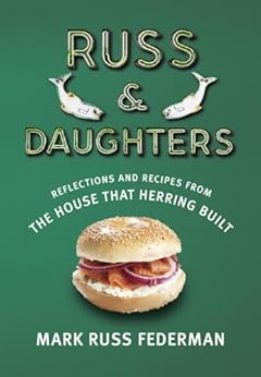Russ & Daughters: Reflections and Recipes from the House That Herring Built by [Federman, Mark Russ]