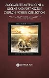 The Complete Ante-Nicene & Nicene and Post-Nicene Church Fathers Collection: 3 Series, 37 Volumes, 65 Authors, 1,000 Books, 18,000 Chapters, 16 Million Words cover