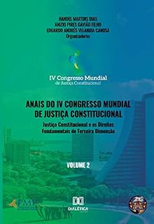 Livro Anais do IV Congresso Mundial de Justiça Constitucional - Volume 2: justiça constitucional e os direitos fundamentais de terceira dimensão