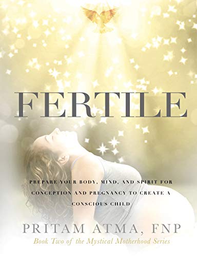 image for Fertile: Prepare Your Body, Mind, and Spirit for Conception and Pregna