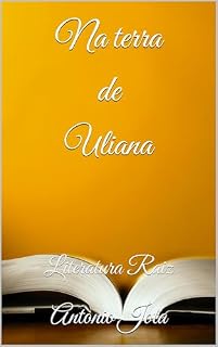 Livro Na terra de Uliana: Literatura Raiz