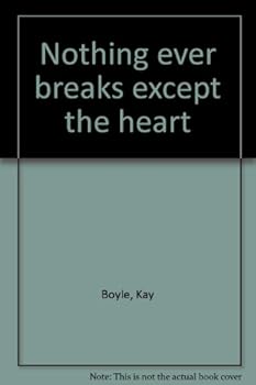 Nothing ever breaks except the heart