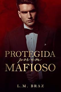 Livro Protegida Por Um Mafioso (Livro ÚNICO)