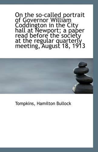 On the so-called portrait of Governor William Coddington in the City hall at Newport; a paper read b
