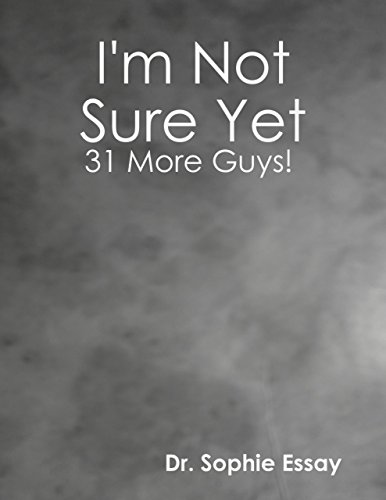 I'm Not Sure Yet: 31 More Guys! by [Essay, Dr. Sophie]