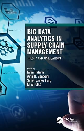 Big Data Analytics in Supply Chain Management: Theory and Applications