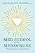 MED SCHOOL after MENOPAUSE: The Journey of my Soul by Ann Charlotte Valentin