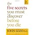 The Five Secrets You Must Discover Before You Die (Agency/Distributed)
