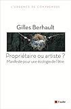 Propriétaire ou artiste ? : Manifeste pour une écologie de l'être by 