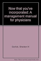 Now that you've incorporated: A management manual for physicians 0874891388 Book Cover