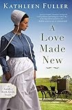 A Love Made New (An Amish of Birch Creek Novel) by Kathleen Fuller