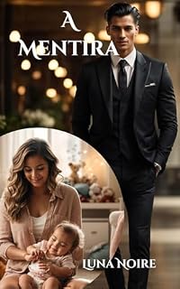 Livro A Mentira: Será que um coração partido por seu primeiro amor é capaz de amar pela segunda vez?