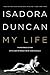 My Life (Revised and Updated) by Isadora Duncan, Joan Acocella