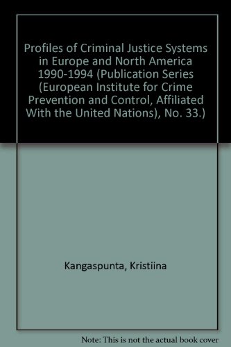 Profiles of Criminal Justice Systems in Europe and North America 1990-1994 (Publication Series (European Institute for Crime Prevention and Control, Affiliated With the United Nations), No. 33.)