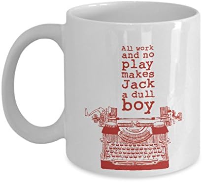All Work And No Play Makes Jack A Dull Boy Mug - Unique Coffee Mug Tea Cup 11 oz. White Creamic - Horror Mug Gifts