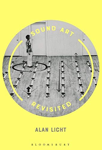 Amazon.com: Sound Art Revisited: 9781501333774: Licht, Alan: Books