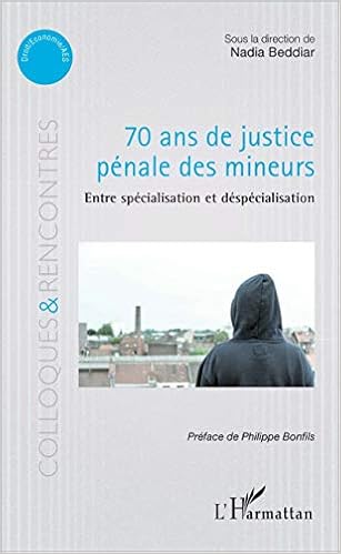 70 Ans De Justice Penale Des Mineurs Entre Specialisation Et Despecialisation Colloques Et Rencontres French Edition Beddiar Nadia 9782343118154 Amazon Com Books