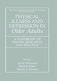 Image de Physical Illness and Depression in Older Adults: A Handbook of Theory, Research, and Practice (The Springer Series in Social Clinical Psychology)