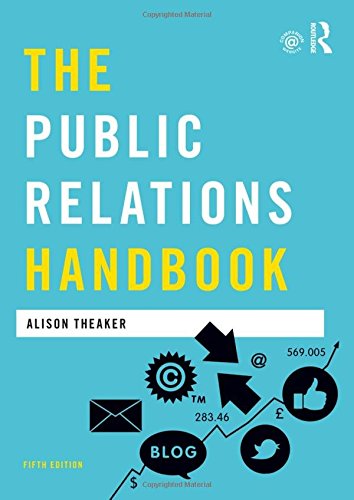 The Public Relations Handbook (Media Practice), by Alison Theaker The Public Relations Handbook (Media Practice), by Alison Theaker