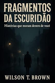 Livro Fragmentos da Escuridão: Histórias que Moram Dentro de Você