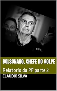 Livro Bolsonaro, Chefe do Golpe : Relatorio da PF parte 2