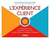 L'expérience client: Le design pour innover - L'humain pour créer du lien - Le collaboratif pour accompagner le changement. (Marketing) (French Edition) by 