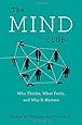 The Mind Club: Who Thinks, What Feels, and Why It Matters