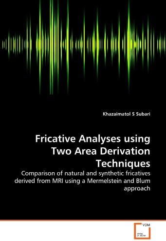 Fricative Analyses using Two Area Derivation Techniques: Comparison of natural and synthetic fricatives derived from MRI using a Mermelstein and Blum approach