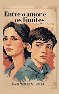 Livro Entre o Amor e os Limites: Guia Para Mães de Adolescentes
