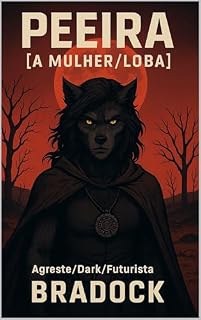 Livro PEEIRA II / A MULHER/LOBA : [Conto/Bradockiano / Dark/Sertão/Fantástico] (Pós/Punk)