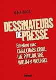 Dessinateurs de presse : Entretiens avec Cabu, Charb, Kroll, Luz, Pétillon, Siné, Willem et Wolins by 