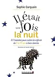 Il était une fois la nuit : 25 histoires du soir pour aider les enfants de 3 à 10 ans à bien dorm by 