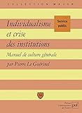 Individualisme et crise des institutions: Manuel de culture générale (Major) (French Edition) by Pierre Le Guérinel