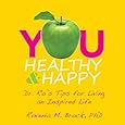 "You Healthy and Happy, Dr. Ro's Tips For Living and Inspired Life"
