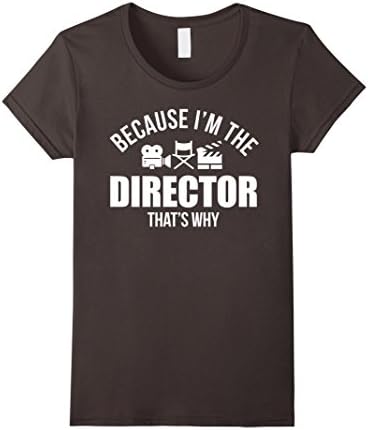 Women's Because I'm The-Director',That's-Why,Funny,Film,T-Shirt Medium Asphalt