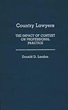 Country Lawyers : The Impact of Context on Professional Practice, Landon, Donald D., 0275930424