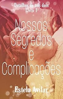 Livro Nossos segredos e complicações (Detalhes de nós dois Livro 1)