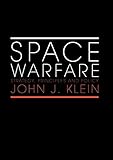 Space Warfare: Strategy, Principles and Policy (Space Power and Politics)