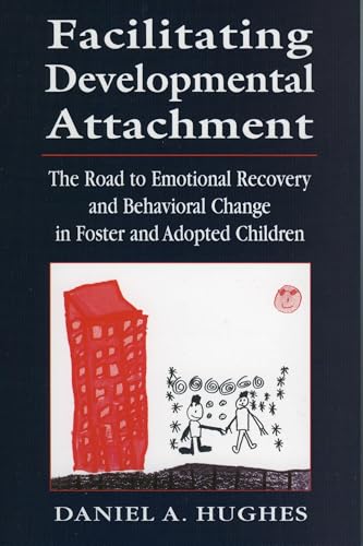 Facilitating Developmental Attachment: The Road to Emotional Recovery and Behav…