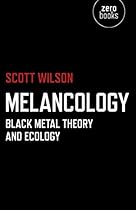 Melancology: Black Metal Theory and Ecology