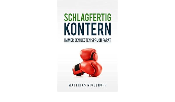 Amazoncom Schlagfertig Kontern Immer Den Besten Spruch