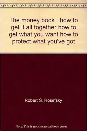 The Money Book How To Get It All Together How To Get What You Want How To Protect What You Ve Got A Speaking Dollar Wise Book Rosefsky Robert S 9780695804893 Amazon Com Books