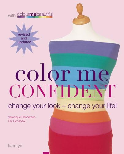 Colour Me Confident: Change Your Look - Change Your Life! (Colour Me Beautiful)