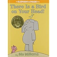 There is a Bird on Your Head! (An Elephant and Piggie Book)