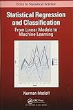 Statistical Regression and Classification: From Linear Models to Machine Learning (Chapman & Hall/CR