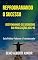 Livro Reprogramando o Sucesso: Desvendando os Segredos da Realização aos 40